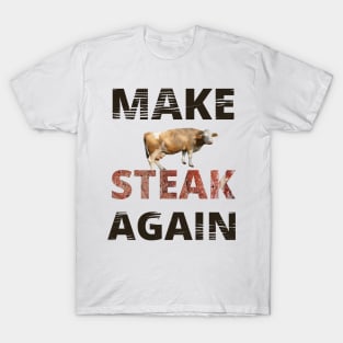 Make Cow Steak Again T-Shirt